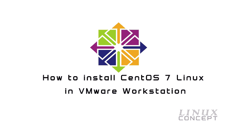 How to install CentOS 7 Linux in VMware Workstation