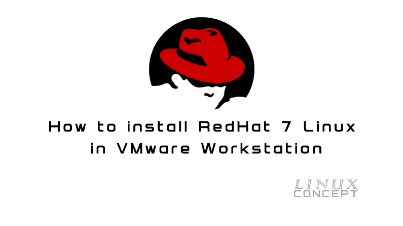 How to install RedHat 7 Linux in VMware Workstation