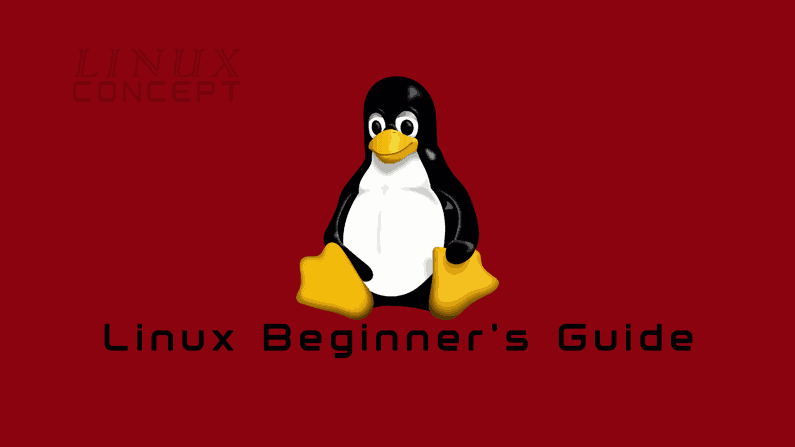 Linux concept - Linux Beginner’s Guide