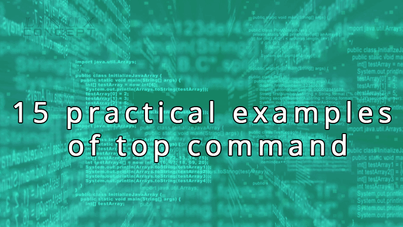 Linux Concept - 15 practical examples of top command