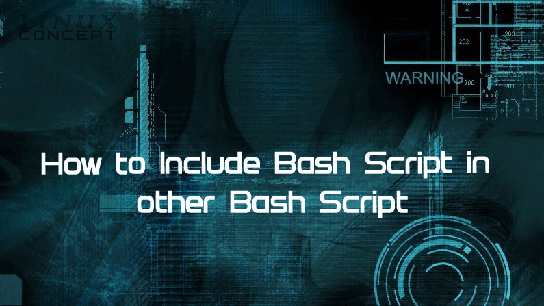 Linux Concept - How to Include Bash Script in other Bash Script