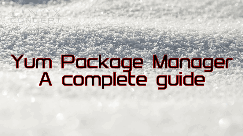 Linux Concept - yum package manager complete guide