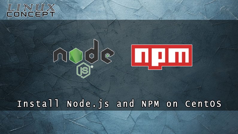 Install Nodejs and NPM in CentOS Linux