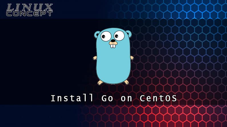 Install Go on CentOS 8 Linux
