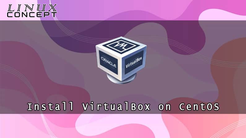 Install VirtualBox on CentOS 7 Linux