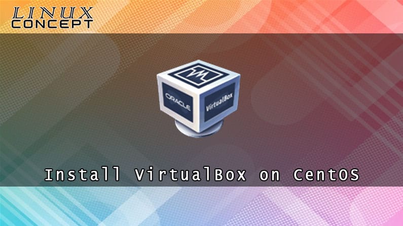 Install VirtualBox on CentOS 8 Linux