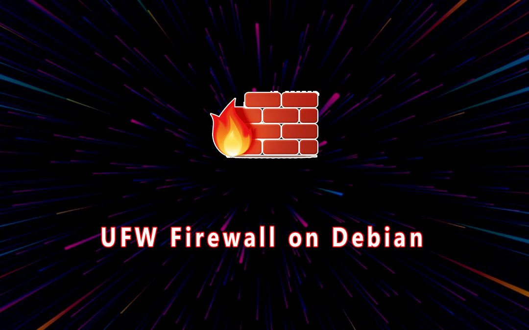 How to Setup a Firewall with UFW on Debian 10 Linux
