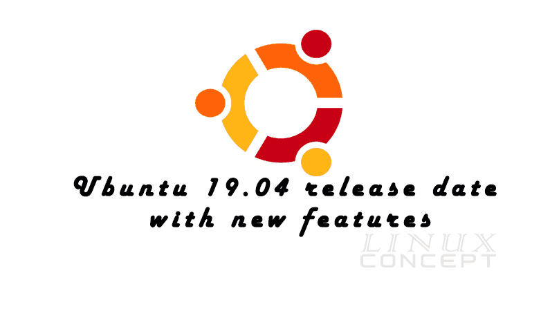 Ubuntu 19.04 release date with new features