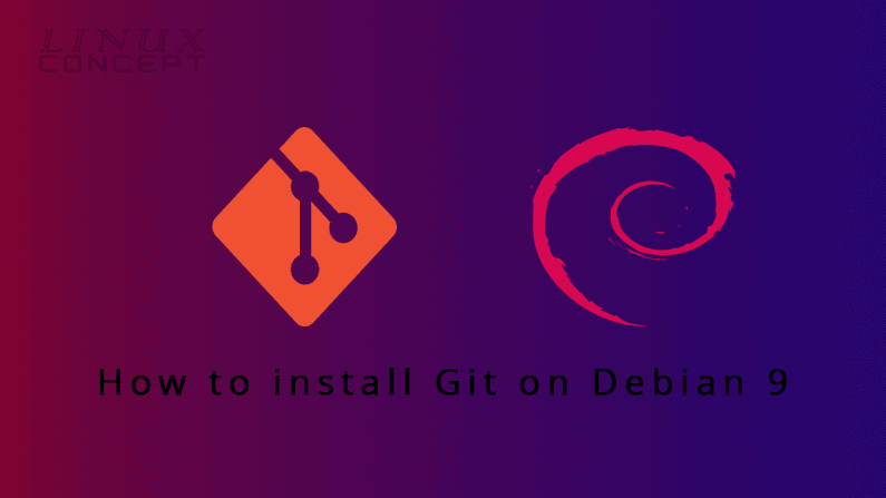 How to Install Git on Debian 9 Linux Operating System