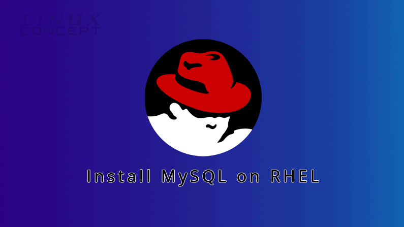 Linux Concept - Install MySQL on RHEL