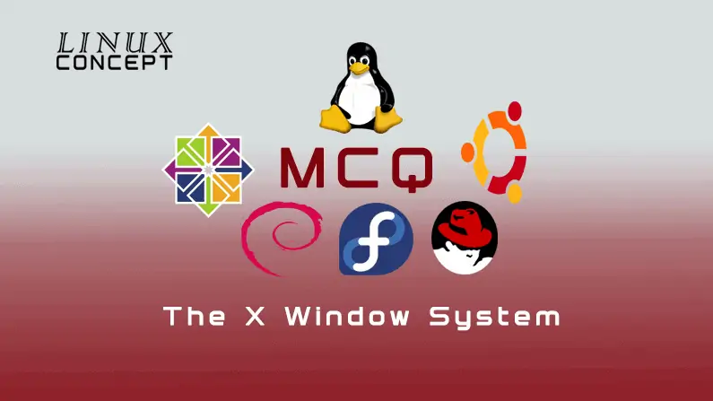 Linux MCQ-05: The X Windows Systems