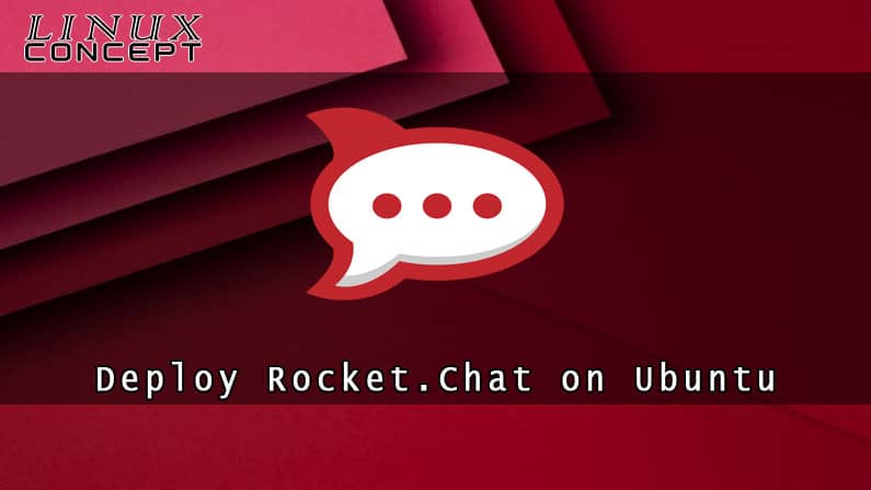 How to Deploy Rocket.Chat on Ubuntu 16.04 Linux