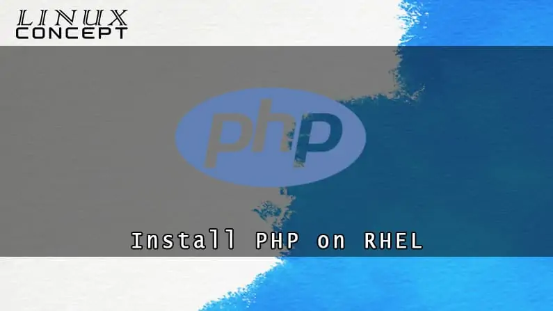 How to Install PHP 7 on RHEL 8 (Red Hat Enterprise Linux) Linux Operating System