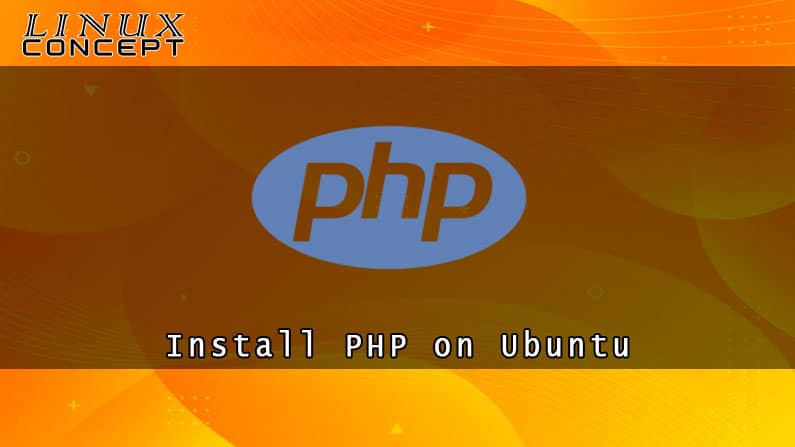 How to Install PHP 7 on Ubuntu 18.04 Linux Operating System
