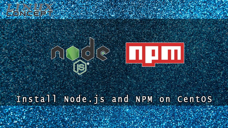 How to Install Node.js and NPM on CentOS 6 Linux
