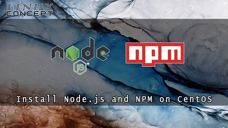 How to Install Node.js and NPM on CentOS 7 Linux