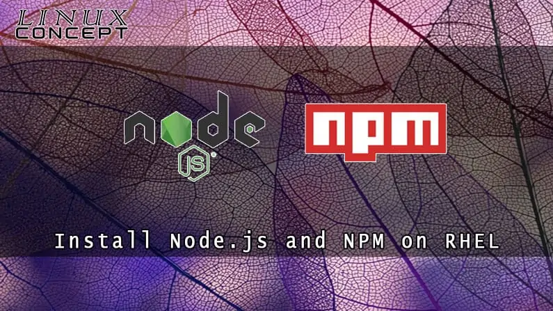 How to Install Node.js and NPM on RHEL 7 (Red Hat Enterprise Linux)