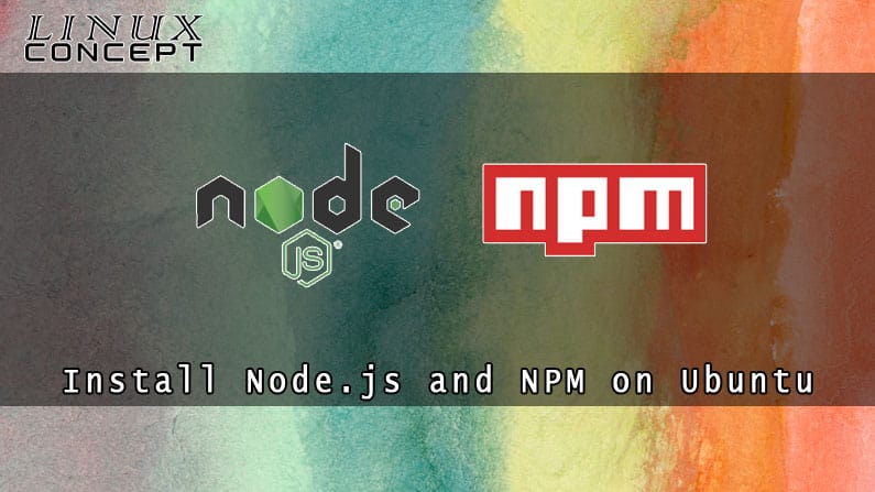 How to Install Node.js and NPM on Ubuntu 20.04