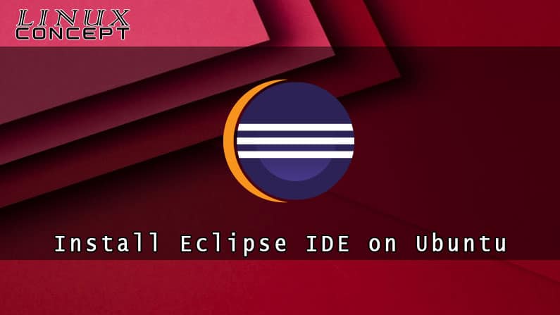 Install Eclipse IDE on Ubuntu 16.04 Linux