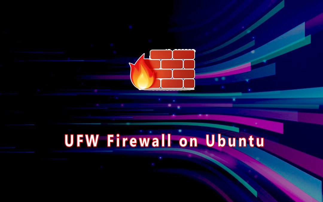 How to Setup a Firewall with UFW on Ubuntu 18.04