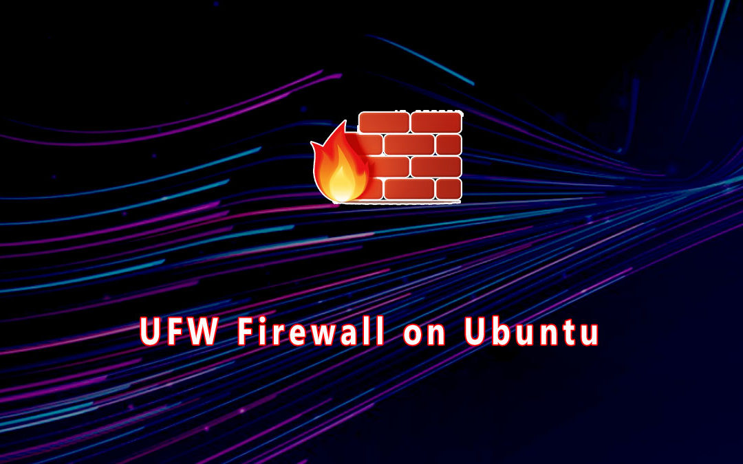 How to Setup a Firewall with UFW on Ubuntu 20.04