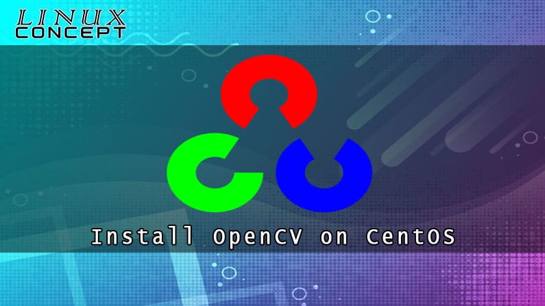 Install OpenCV on CentOS 7 Linux