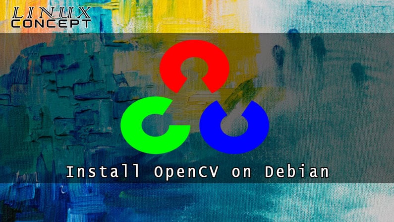 How to Install OpenCV on Debian 8 Linux