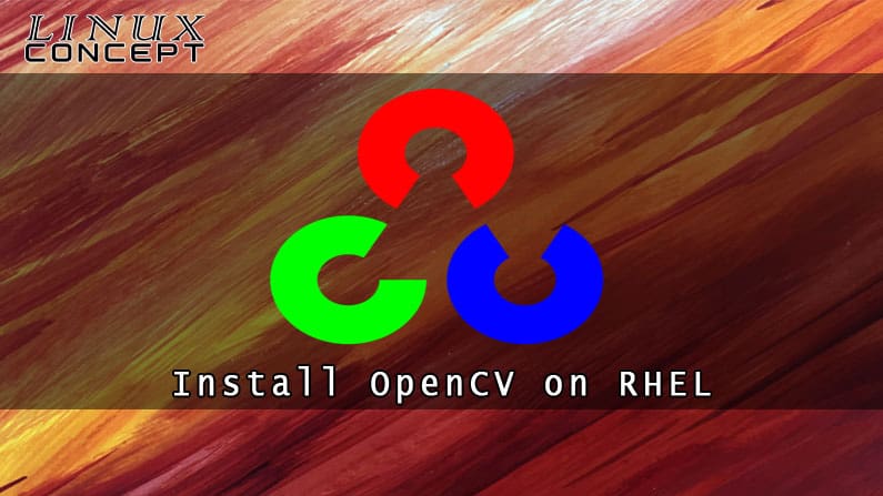 Install OpenCV on RHEL 7 Linux