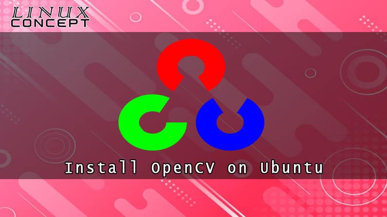How to Install OpenCV on Ubuntu 16.04 Linux