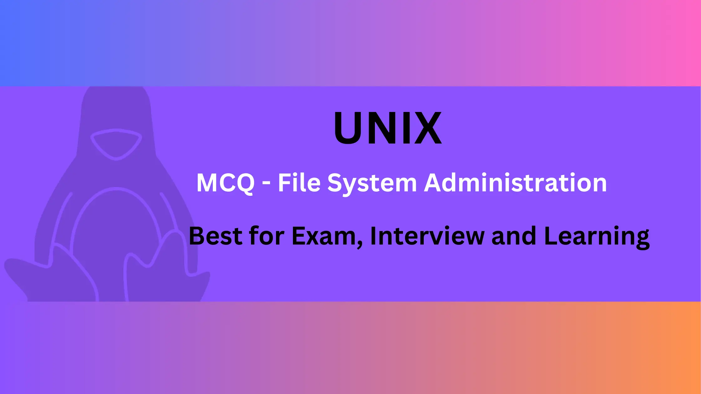 UNIX MCQ questions and answers on File System Administration